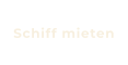 Schiff mieten